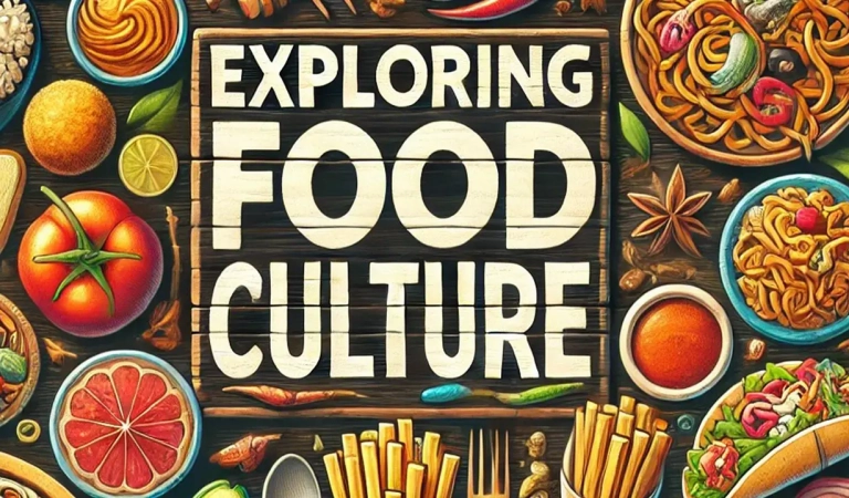 Exploring Food Culture: Traditions, Influences, and Modern Trends