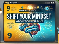 9 Proven Strategies to Shift Your Mindset for Personal Growth and Success