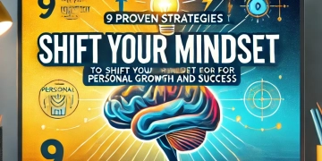 9 Proven Strategies to Shift Your Mindset for Personal Growth and Success